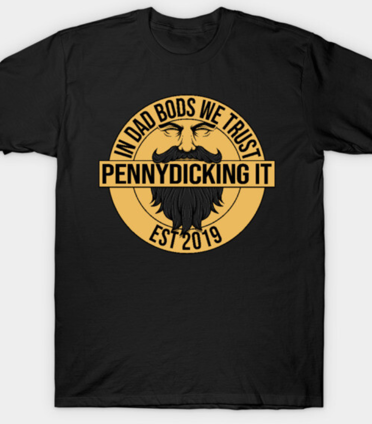 Pennydicking It T-Shirt